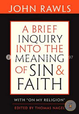 A Brief Inquiry into the Meaning of Sin and Faith – With On My Religion