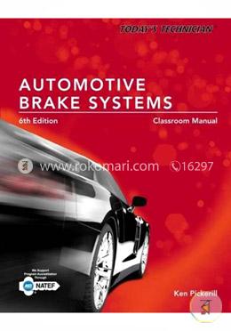Today's Technician: Automotive Brake Systems, Classroom and Shop Manual