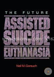 The Future of Assisted Suicide and Euthanasia