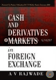 Cash and Derivatives Markets in Foreign Exchange