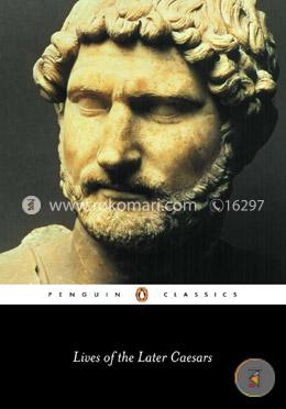 Lives of the Later Caesars: Augustan History, Part 1; Lives of Nerva and Trajan (Penguin Classics) 