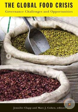 The Global Food Crisis: Governance Challenges and Opportunities 
