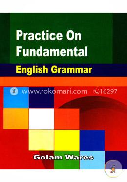 প্রাকটিস অন ফান্ডামেন্টাল ইংলিশ গ্রামার (৪র্থ-৭ম শ্রেণী)