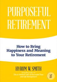 Purposeful Retirement: How to Bring Happiness and Meaning to Your Retirement 