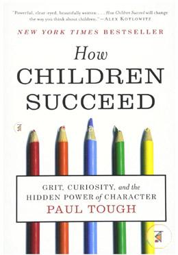How Children Succeed: Grit, Curiosity, and the Hidden Power of Character