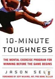 10-Minute Toughness: The Mental Training Program for Winning Before the Game Begins