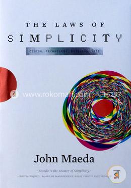 The Laws of Simplicity (Simplicity, Design, Technology, Business, Life)