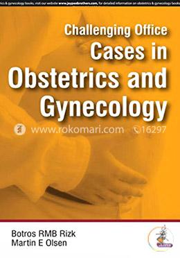 Challenging Office Cases In Obstetrics And Gynecology