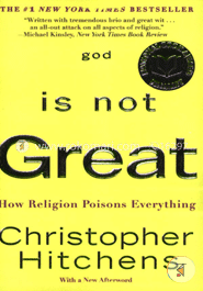 God Is Not Great: How Religion Poisons Everything