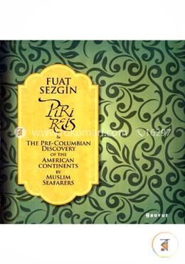 Piri Reis and The Pre-Columbian Discovery of the American Continent By Muslim Seafarers