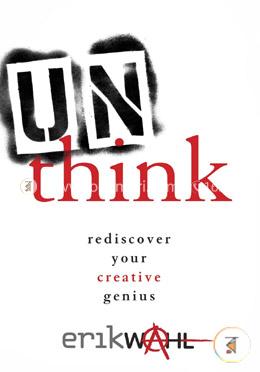 Unthink: Rediscover Your Creative Genius 