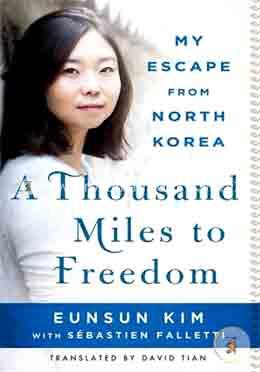 A Thousand Miles to Freedom: My Escape from North Korea