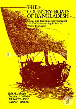 The Country Boats of Bangladesh : Social and Economic Development and Decision Making in Inland Water Transport 