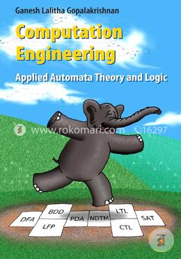 Computation Engineering: Applied Automata Theory and Logic
