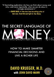 The Secret Language of Money: How to Make Smarter Financial Decisions and Live a Richer Life