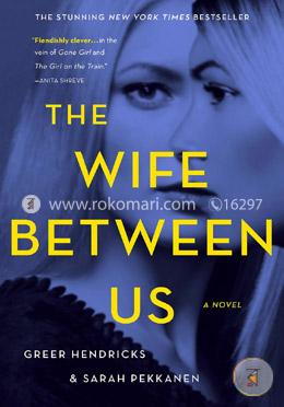 The Wife Between Us: A Novel 