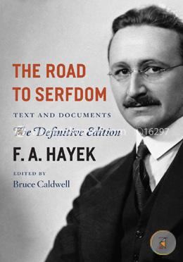 The Road to Serfdom: Text and Documents--The Definitive Edition (The Collected Works of F. A. Hayek, Volume 2)