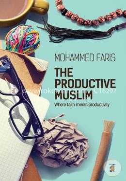 The Productive Muslim: Where Faith Meets Productivity