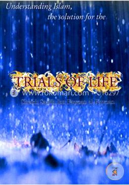 Understanding Islam, the Solution for the: Trials of Life 