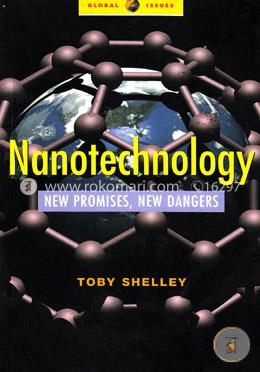 Nanotechnology: New Promises, New Dangers