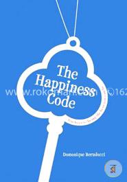 The Happiness Code: Ten keys to being the best you can be