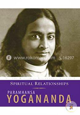 Spiritual Relationships: The Wisdom of Yogananda (Volume 3)