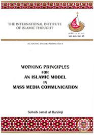 Working Principles for an Islamic Model in Mass Media Communication 