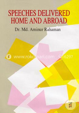 Speeches Delivered Home And Abroad