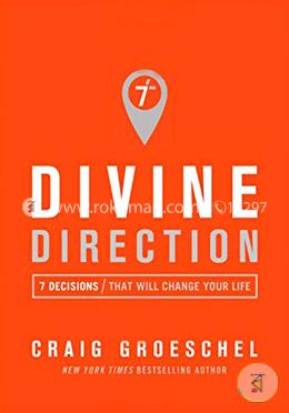 Divine Direction: 7 Decisions That Will Change Your Life