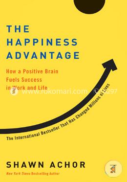 The Happiness Advantage: How a Positive Brain Fuels Success in Work and Life 