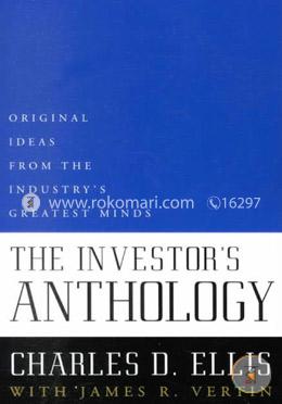 The Investor's Anthology; Original Ideas From the Industry's Greatest Minds