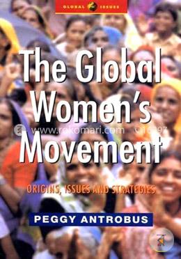 The Global Women’s Movement : origins, issues and strategies (Paperback)