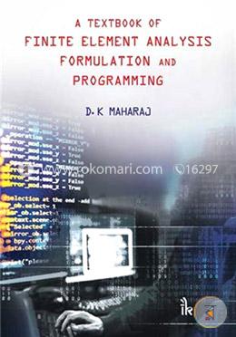 A Textbook of Finite Element Analysis - Formulation and Programming