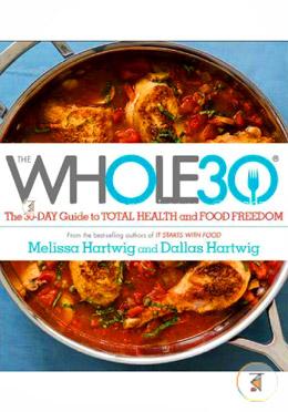 The Whole30: The 30-Day Guide to Total Health and Food Freedom
