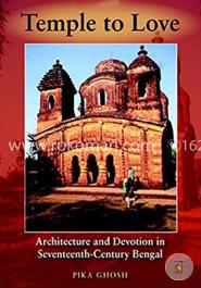 Temple to Love: Architecture and Devotion in Seventeenth-Century Bengal
