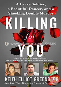 Killing for You: A Brave Soldier, a Beautiful Dancer, and a Shocking Double Murder
