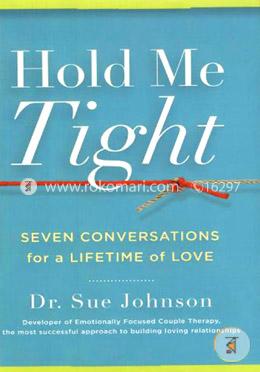 Hold Me Tight: Seven Conversations for a Lifetime of Love