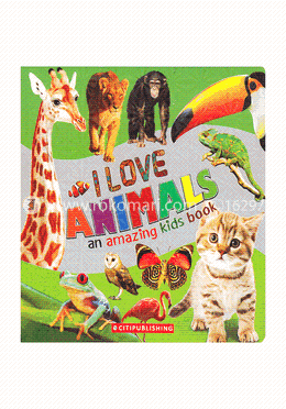 I Love Animal An Amazing Kids Book