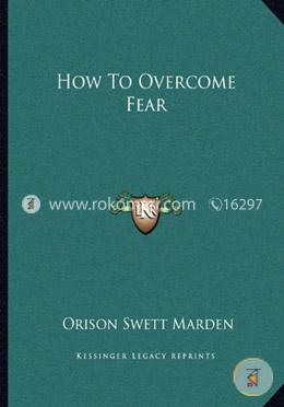 How to Overcome Fear