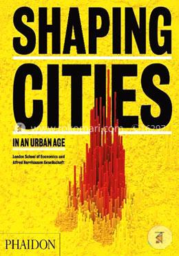 Shaping Cities In An Urban Age