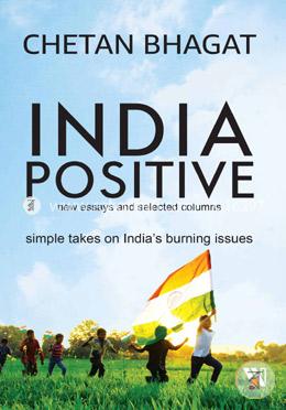 India Positive: New Essays and Selected Columns