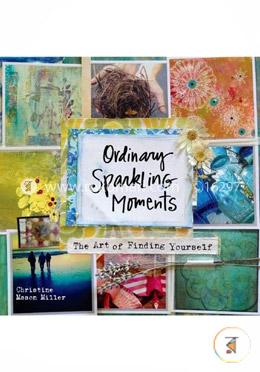 Ordinary Sparkling Moments: The Art of Finding Yourself