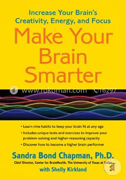 Make Your Brain Smarter: Increase Your Brain's Creativity, Energy, and Focus