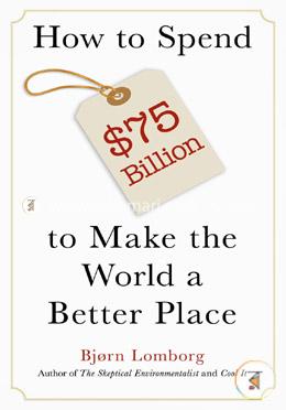 How to Spend 75 Billion(Dollar) to Make the World a Better Place