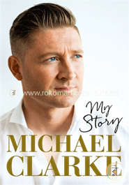Michael Clarke: My Story