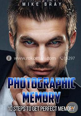 Photographic Memory: 10 Steps to Get Perfect Memory