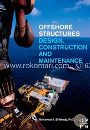 Offshore Structures: Design, Construction and Maintenance