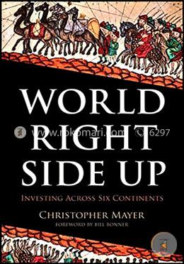World Right Side Up: Investing Across Six Continents 