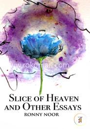 Slice of Heaven and Other Essays