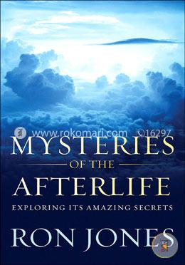 Mysteries of the Afterlife: Exploring Its Amazing Secrets